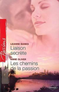 Liaison secrète. Les chemins de la passion