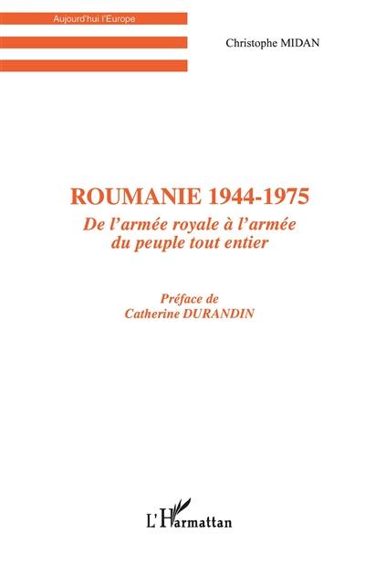 Roumanie 1944-1975 : de l'armée royale à l'armée du peuple tout entier