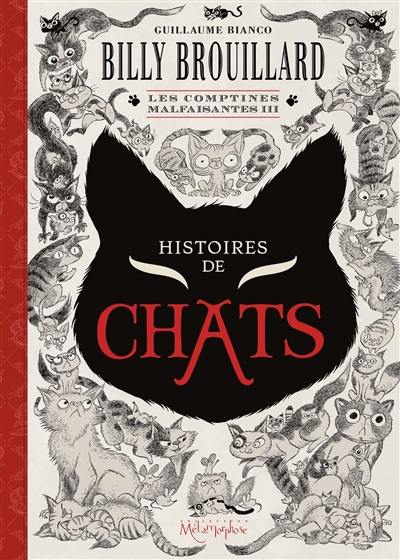 Billy Brouillard. Les comptines malfaisantes. Vol. 3. Histoires de chats