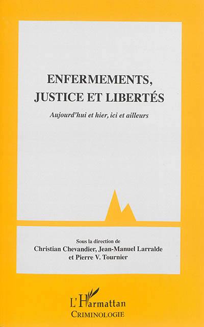 Enfermements, justice et libertés : aujourd'hui et hier, ici et ailleurs