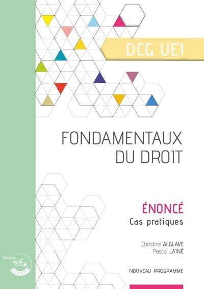 Fondamentaux du droit, DCG UE1 : énoncé, cas pratiques : nouveau programme