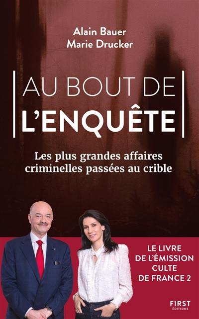 Au bout de l'enquête : les plus grandes affaires criminelles passées au crible