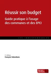 Réussir son budget : guide pratique à l'usage des communes et des EPCI