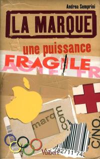 La marque, une puissance fragile