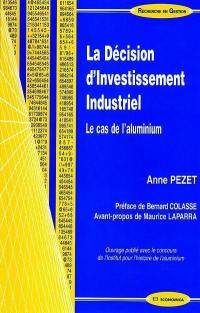 La décision d'investissement industriel : le cas de l'aluminium