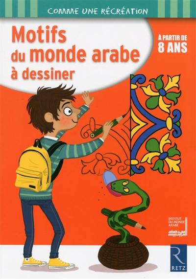 Motifs du monde arabe à dessiner : à partir de 8 ans