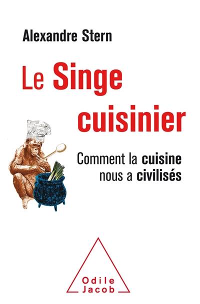 Le singe cuisinier : comment la cuisine nous a civilisés