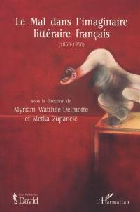 Le mal dans l'imaginaire littéraire français : 1850-1950