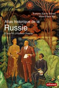 Atlas historique de la Russie : d'Ivan III à Vladimir Poutine