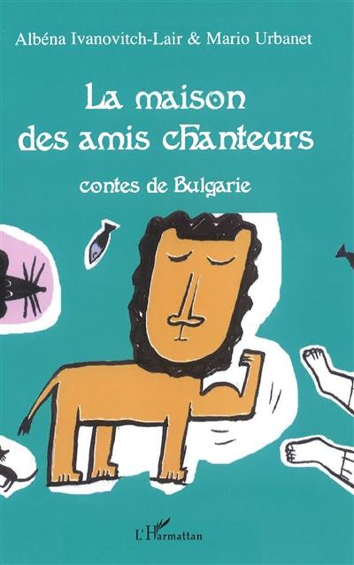 La maison des amis chanteurs : contes de Bulgarie