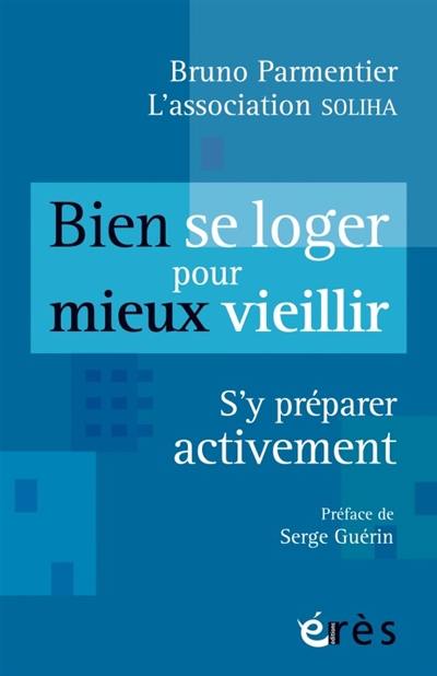 Bien se loger pour mieux vieillir : s'y préparer activement