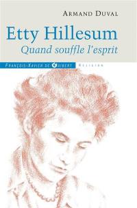 Etty Hillesum : quand souffle l'esprit : essai