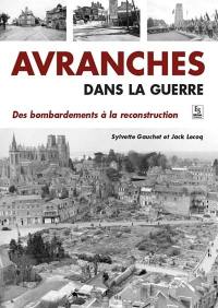 Avranches dans la guerre : des bombardements à la reconstruction