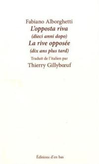 L'opposta riva : dieci anni dopo. La rive opposée : dix ans plus tard