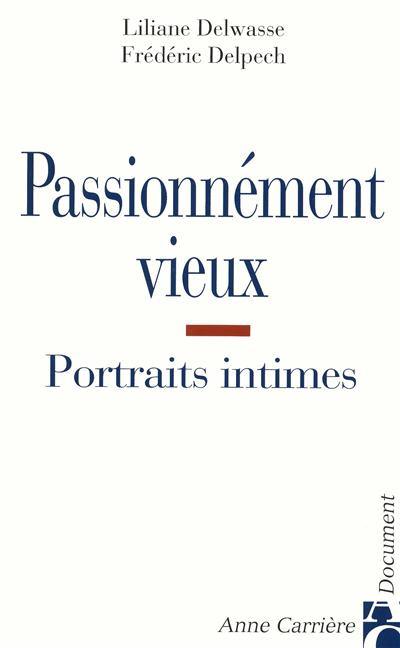 Passionnément vieux : portraits intimes