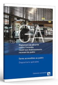 Règlement de sécurité contre l'incendie relatif aux établissements recevant du public : gares accessibles au public : dispositions spéciales commentées