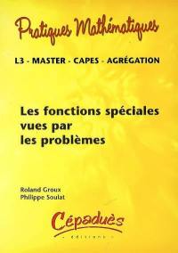 Les fonctions spéciales vues par les problèmes : L3, master, Capes, agrégation