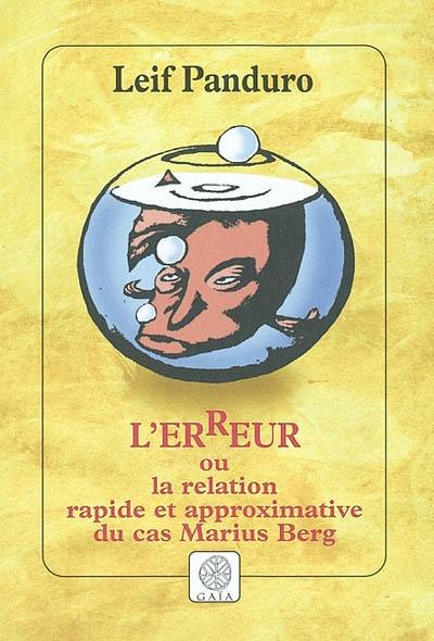 L'erreur ou La relation rapide et approximative du cas Marius Berg