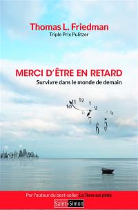 Merci d'être en retard : survivre dans le monde de demain