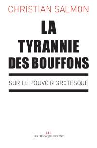 La tyrannie des bouffons : sur le pouvoir grotesque