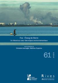 Rives méditerranéennes, n° 61. Fos, étang de Berre : un littoral au coeur des enjeux environnementaux