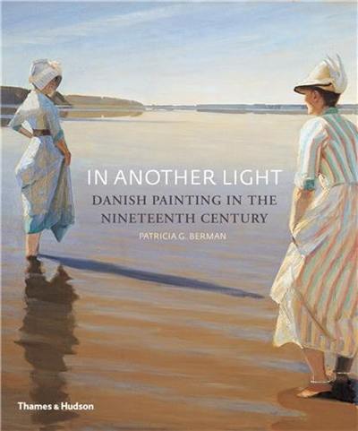 In Another Light : Danish Painting in the Nineteenth Century (Paperback)