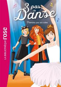 3 pas de danse. Vol. 3. Premiers pas sur scène