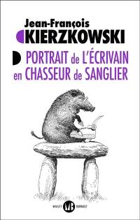 Portrait de l'écrivain en chasseur de sanglier