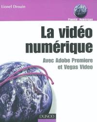 La vidéo numérique avec Adobe Première et Vegas Vidéo