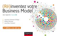 (Ré)inventez votre business model : avec l'approche Odyssée 3.14 : avec 50 cas