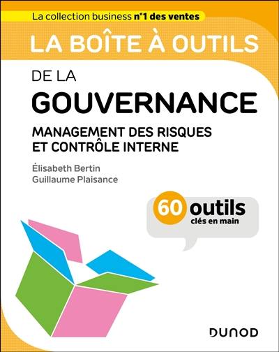 La boîte à outils de la gouvernance : management des risques et contrôle interne : 60 outils clés en main