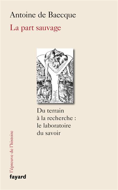 La part sauvage : du terrain à la recherche : le laboratoire du savoir