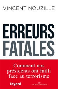 Erreurs fatales : comment nos Présidents ont failli face au terrorisme