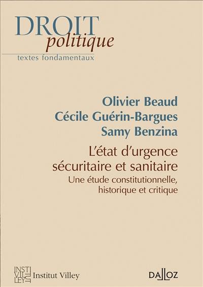 L'état d'urgence sécuritaire et sanitaire : une étude constitutionnelle, historique et critique