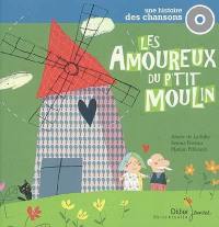 Les amoureux du p'tit moulin : une histoire des chansons