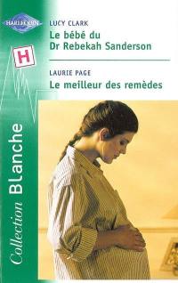 Le bébé du Dr Rebekah Sanderson. Le meilleur des remèdes