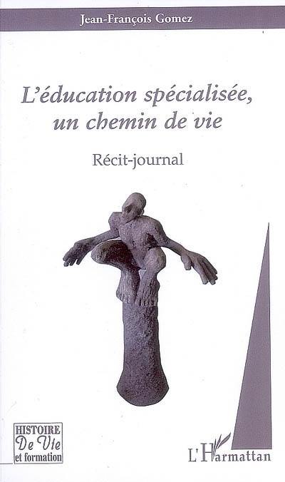 L'éducation spécialisée, un chemin de vie : récit-journal