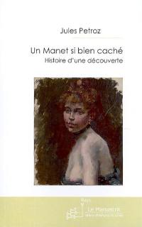 Un Manet si bien caché : histoire d'une découverte