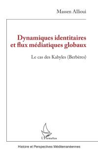 Dynamiques identitaires et flux médiatiques globaux : le cas des Kabyles (Berbères)