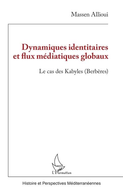 Dynamiques identitaires et flux médiatiques globaux : le cas des Kabyles (Berbères)