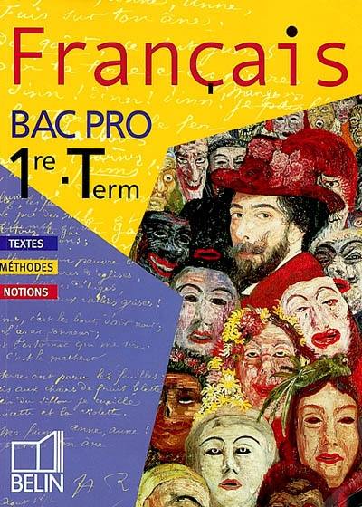 Français, bac pro, 1re, terminale : textes, méthodes, notions