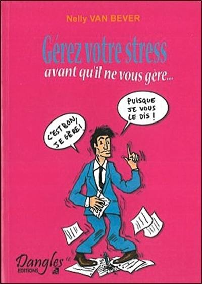 Gérer votre stress avant qu'il ne vous gère !