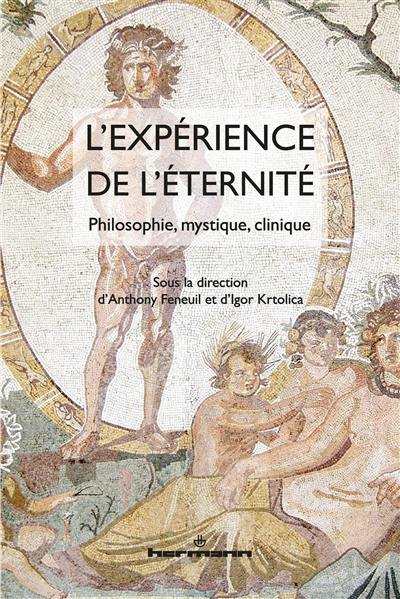 L'expérience de l'éternité : philosophie, mystique, clinique