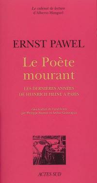 Le poète mourant : les dernières années de Heinrich Heine à Paris