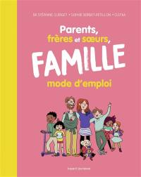 Parents, frères et soeurs, famille : mode d'emploi