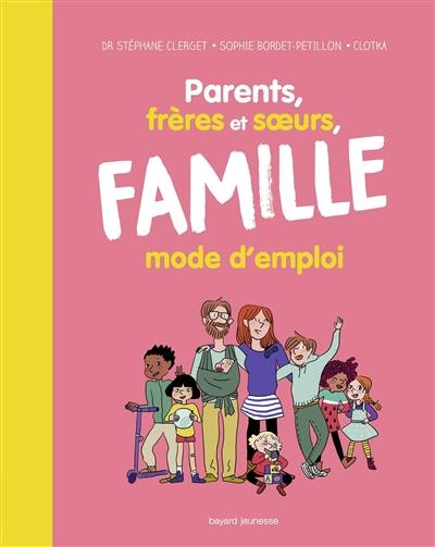 Parents, frères et soeurs, famille : mode d'emploi