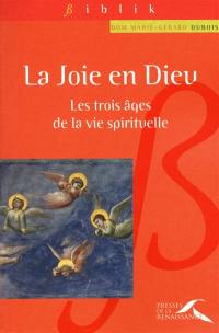 La joie en Dieu : les trois âges de la vie spirituelle