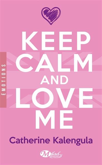 Keep calm & love me