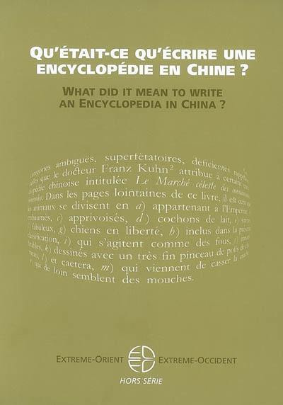 Extrême-Orient, Extrême-Occident. Qu'était-ce qu'écrire une encyclopédie en Chine ?. What did it mean to write an encyclopedia in China ?