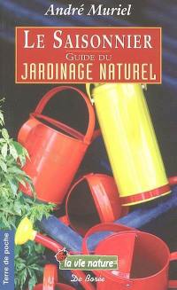 Le saisonnier : guide du jardinage naturel